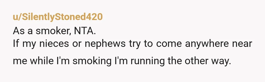 u/Character-Taro-5016
NTA. Normal and decent people today understand that it's unwise to unnecessarily make physically close contact with a baby. The cigarette just adds insult to the stupidity.
