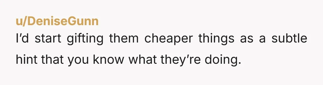u/IntrepidMuch Don't let their pettiness get to you. It sucks and they both know exactly what they are doing but don't lean into it. I would match their energy though...
