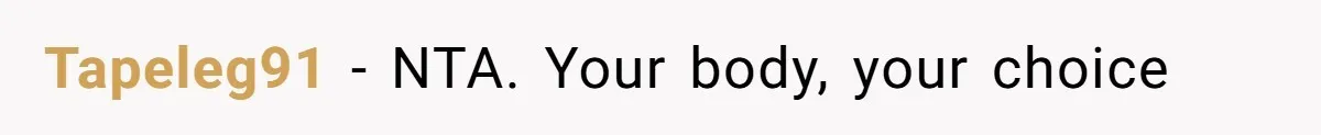 Tapeleg91 − NTA. Your body, your choice