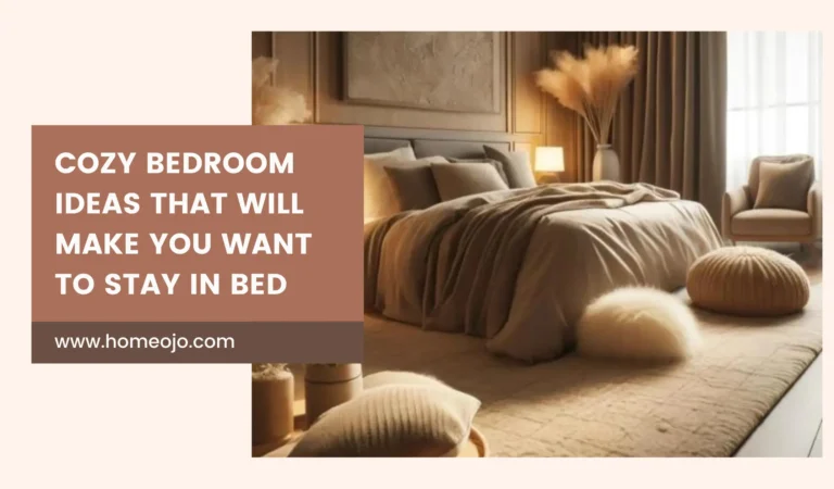 Cozy Bedroom Ideas That Will Make You Want to Stay in Bed