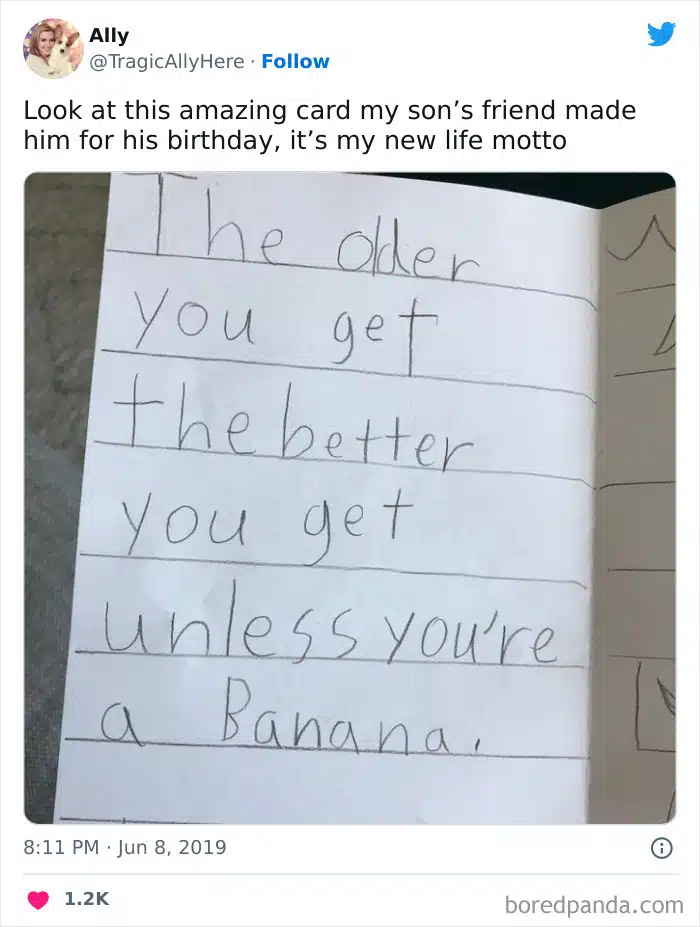 A heartfelt yet humorous birthday card from a child, reading, "The older you get the better you get unless you're a banana," illustrating an amusing perspective on aging.