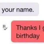 Funny text conversation where one person says "I like your name," and the other responds, "Thanks I got it for my birthday," creating a humorous misunderstanding.