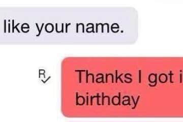 Funny text conversation where one person says "I like your name," and the other responds, "Thanks I got it for my birthday," creating a humorous misunderstanding.