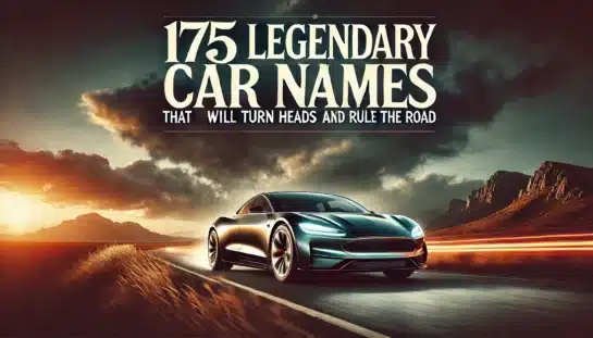 175 Legendary Car Names That Will Turn Heads and Rule the Road