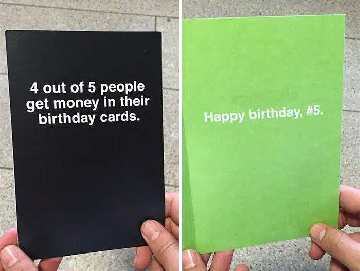 A birthday card with a humorous message stating "4 out of 5 people get money in their birthday cards. Happy birthday, #5," highlighting an unlucky recipient's experience.