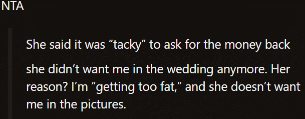 “AITA for refusing to attend my best friend’s wedding after she replaced me as MOH because I’m “too fat” (I’m pregnant) and asking her to pay me back for everything?”