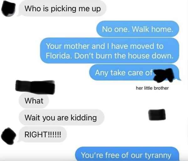 Text exchange between a child and their parents, where the parents reveal they've moved to Florida, humorously telling the child to walk home and take care of their brother