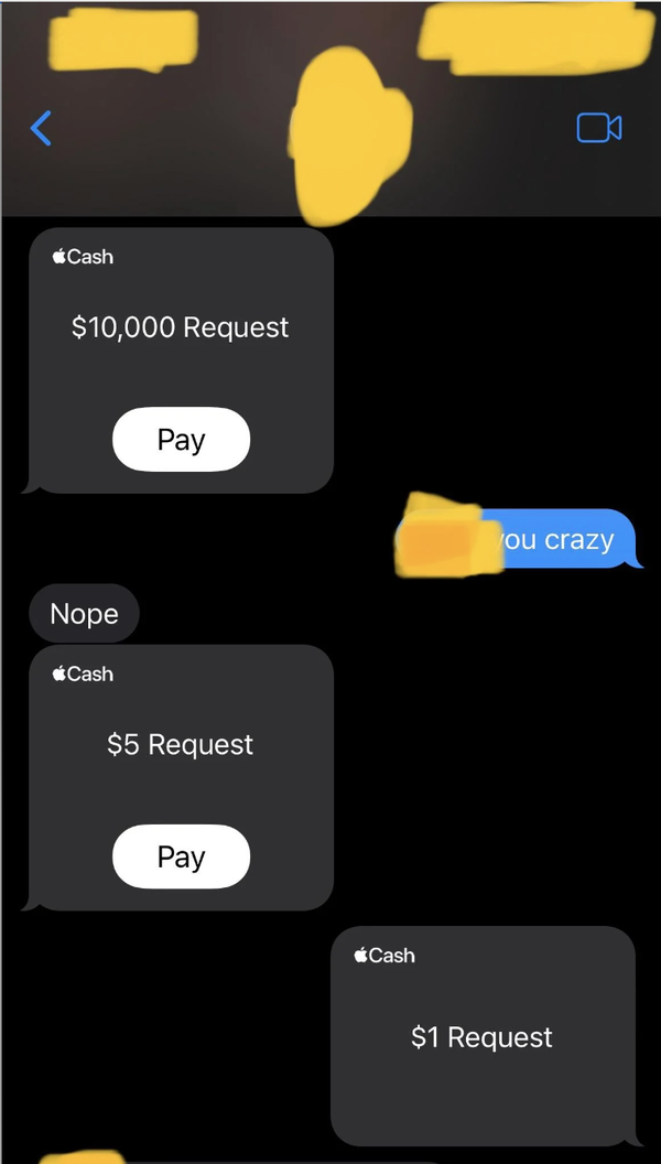 Screenshot of a messaging app with several payment requests ranging from $10,000 to $1 and a reply message saying "you crazy"