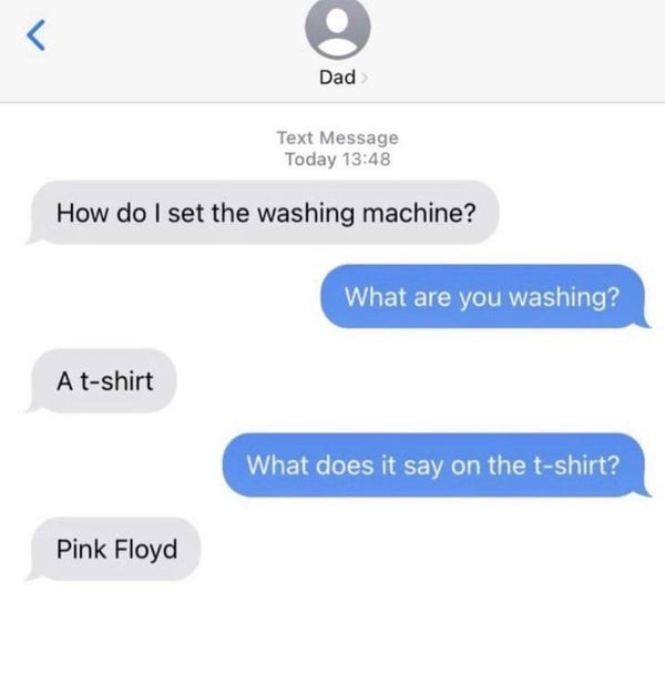 A text conversation between Dad and an unknown person about setting a washing machine. The Dad says he wants to wash a Pink Floyd t-shirt