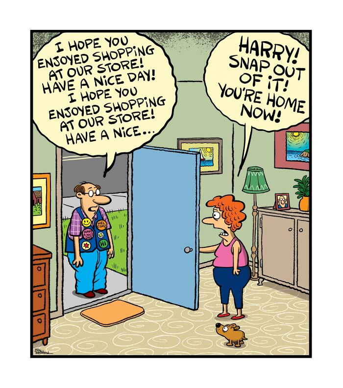 A man stands at his front door, repeating a store greeting. His partner, inside the house, tells him to snap out of it, reminding him he’s home. A small dog stands nearby.