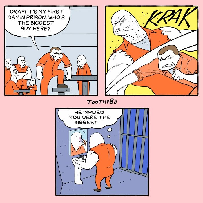 A prisoner asks who the biggest guy is, gets punched by a larger inmate, and later looks in the mirror with a swollen face, realizing the irony.