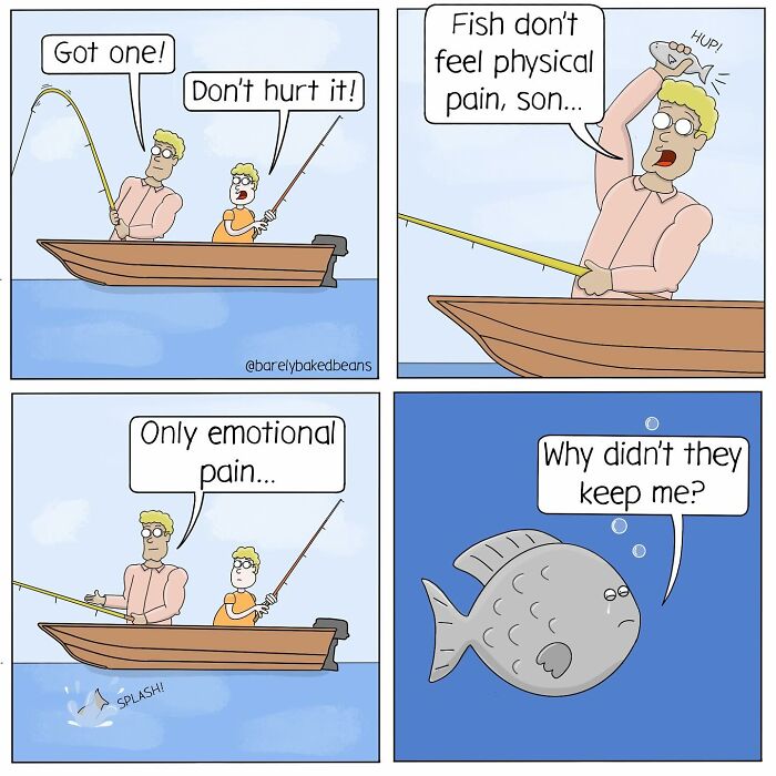 A comic shows two people fishing from a boat. One person reassures the other that fish don't feel physical pain, only emotional pain. The comic ends with the fish in the water wondering why it wasn't kept.