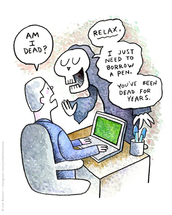A skeleton-like Grim Reaper leans over an office worker at a desk. The man asks, “Am I dead?” The reaper responds, “Relax. I just need to borrow a pen. You’ve been dead for years.” A laptop and a pen holder sit on the desk.