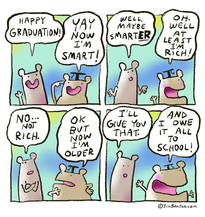 Two cartoon characters talk after graduation. One enthusiastically says they’re now smart, rich, and older. The other calmly corrects them, saying they’re not rich, maybe slightly smarter, but definitely older. The comic ends with the graduate saying, “And I owe it all to school!”