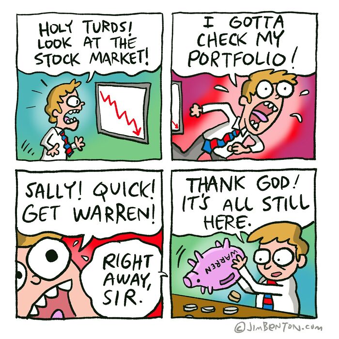 A man sees a stock market crash on TV and panics, yelling to check his portfolio. He rushes down the hall and tells his assistant to “get Warren.” In the final panel, he hugs a purple piggy bank labeled “WARREN” and says, “Thank God! It’s all still here.”