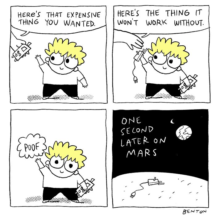A child holds a toy or gadget happily after being handed “an expensive thing.” In the next panel, another hand gives him “the thing it won’t work without.” The child says “poof,” and in the final panel, the device is shown sitting on the surface of Mars with Earth visible in the sky.